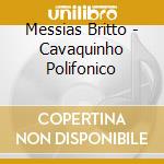 Messias Britto - Cavaquinho Polifonico cd