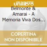 Belmonte & Amarai - A Memoria Viva Dos Lendarios cd
