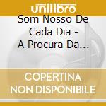 Som Nosso De Cada Dia - A Procura Da Essencia-Ao Vivo (2 Cd) cd