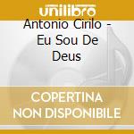 Antonio Cirilo - Eu Sou De Deus cd