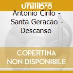 Antonio Cirilo - Santa Geracao - Descanso cd musicale di Antonio Cirilo