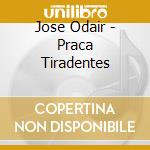 Jose Odair - Praca Tiradentes cd musicale di Jose Odair