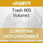 Trash 80S Volume1 cd