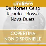 De Moraes Celso Ricardo - Bossa Nova Duets cd