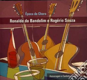 Ronaldo Do Bandolim & Rogerio Souza - Epoca De Choro cd musicale di Ronaldo / Souza,Rogerio Do Bandolim