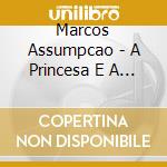 Marcos Assumpcao - A Princesa E A Ervilha cd