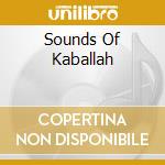Sounds Of Kaballah cd musicale di Wired Music
