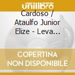 Cardoso / Ataulfo Junior Elize - Leva Meu Samba cd