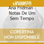 Ana Fridman - Notas De Um Sem Tempo cd