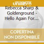 Rebecca Sharp & Goldenground - Hello Again For The First Time cd