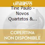 Tine Paulo - Novos Quartetos & Cancoes cd musicale di Tine Paulo
