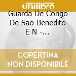 Guarda De Congo De Sao Benedito E N - Guarda De Congo De Sao Benedito E N cd