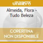 Almeida, Flora - Tudo Beleza cd musicale di Almeida, Flora