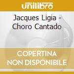 Jacques Ligia - Choro Cantado cd