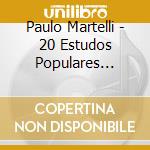 Paulo Martelli - 20 Estudos Populares Brasileiros Para Violao De cd