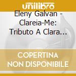 Eleny Galvan - Clareia-Me: Tributo A Clara Nunes cd