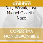Na , Wisnik,Jose Miguel Ozzetti - Naze cd