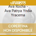Ava Rocha - Ava Patrya Yndia Yracema cd