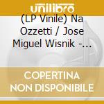 (LP Vinile) Na Ozzetti  / Jose Miguel Wisnik - Naze cd