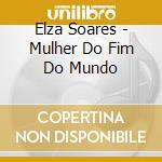 Elza Soares - Mulher Do Fim Do Mundo cd