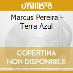 Marcus Pereira - Terra Azul cd musicale di Pereira Marcus
