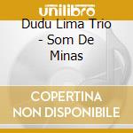 Dudu Lima  Trio - Som De Minas cd musicale di Dudu Trio Lima