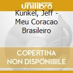Kunkel, Jeff - Meu Coracao Brasileiro cd