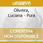 Oliveira, Luciana - Pura cd