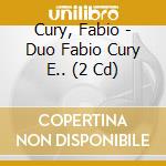 Cury, Fabio - Duo Fabio Cury E.. (2 Cd) cd