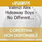 Valenzi Alex - Hideaway Boys - No Different Than You cd