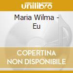 Maria Wilma - Eu cd