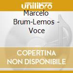 Marcelo Brum-Lemos - Voce cd musicale
