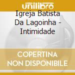 Igreja Batista Da Lagoinha - Intimidade cd