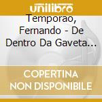 Temporao, Fernando - De Dentro Da Gaveta Da.. cd musicale di Temporao, Fernando