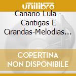Canario Lula - Cantigas E Cirandas-Melodias P cd