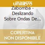 Zabomba - Deslizando Sobre Ondas De Tensao (Sliding Upon Waves Of Tension) cd