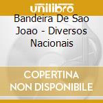 Bandeira De Sao Joao - Diversos Nacionais cd
