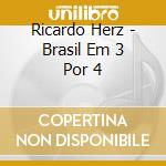 Ricardo Herz - Brasil Em 3 Por 4 cd