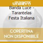 Banda Luce - Tarantelas Festa Italiana cd