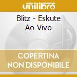 Blitz - Eskute Ao Vivo cd musicale di Blitz