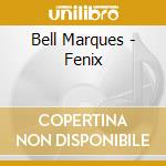 Bell Marques - Fenix cd
