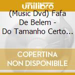 (Music Dvd) Fafa De Belem - Do Tamanho Certo Para O Meu Sorriso cd