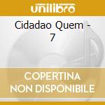 Cidadao Quem - 7 cd