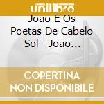 Joao E Os Poetas De Cabelo Sol - Joao E Os Poetas De Cabelo Sol cd