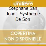 Stephane San Juan - Systheme De Son cd