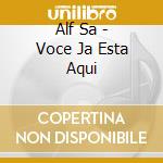 Alf Sa - Voce Ja Esta Aqui cd