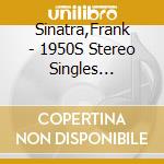 Sinatra,Frank - 1950S Stereo Singles Collection-All His Chart  (2Cd) cd