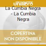 La Cumbia Negra - La Cumbia Negra cd