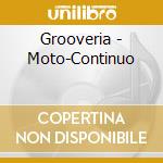 Grooveria - Moto-Continuo cd