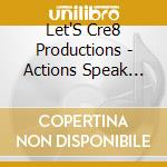Let'S Cre8 Productions - Actions Speak Louder: Story Of The Two Sons cd